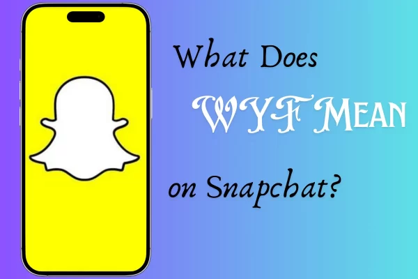 WYF Mean on Snapchat