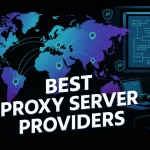 Best 5 Proxy Server Providers