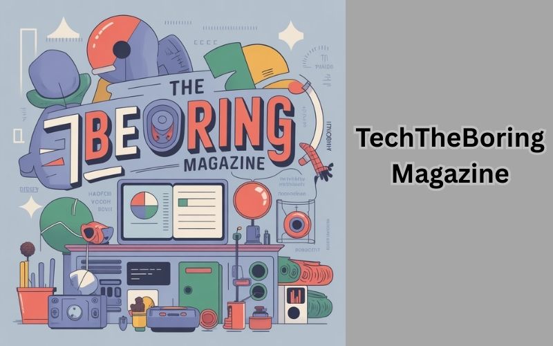 Tech TheBoringMagazine