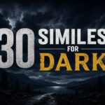 30 Similes for Dark (With Meanings, Examples, and Other Ways to Say Them)
